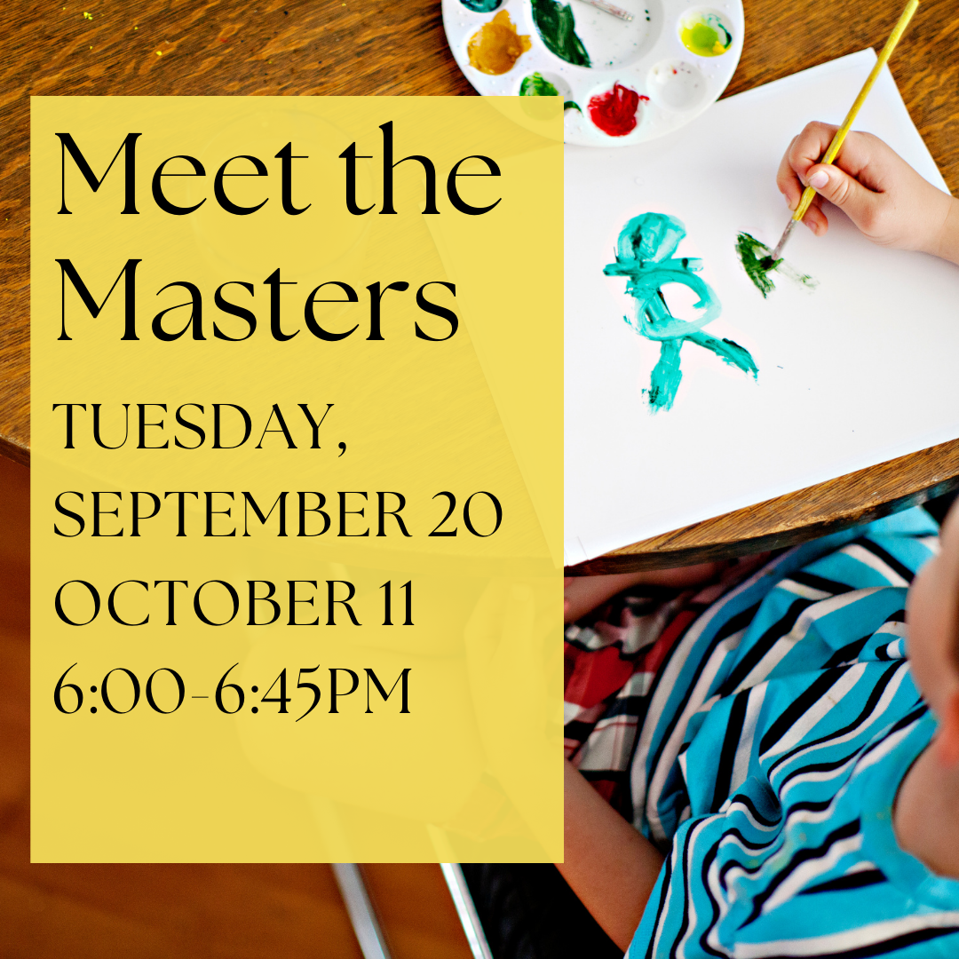 Program flyer featuring a person painting on a paper, followed by the following text, "Meet the Masters. Tuesday, September 20 & October 11. 6:00-6:45pm."