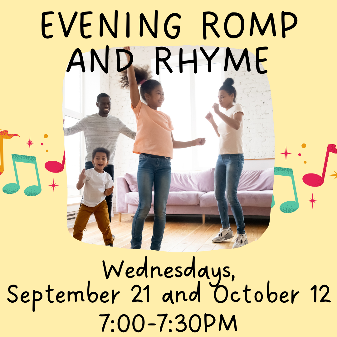 Program flyer featuring a family dancing, followed by the following text, "Evening Romp and Rhyme. Wednesdays, September 21 & October 12. 7:00-7:30pm."