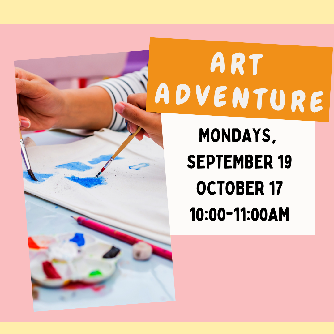 Program flyer featuring people painting, followed by the following text, "Art Adventure. Mondays, September 19 & October 17. 10:00-11:00am."