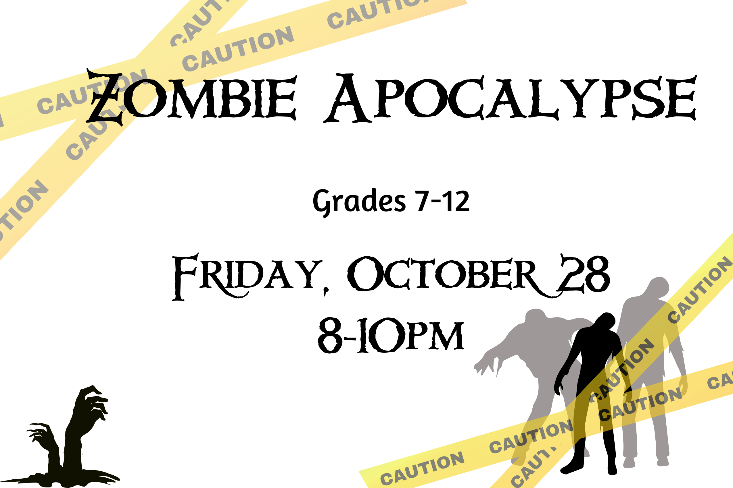 Program flyer with the following text, "Zombie Apocalypse. Grades 7-12. Friday, October 28. 8:00-10:00pm."