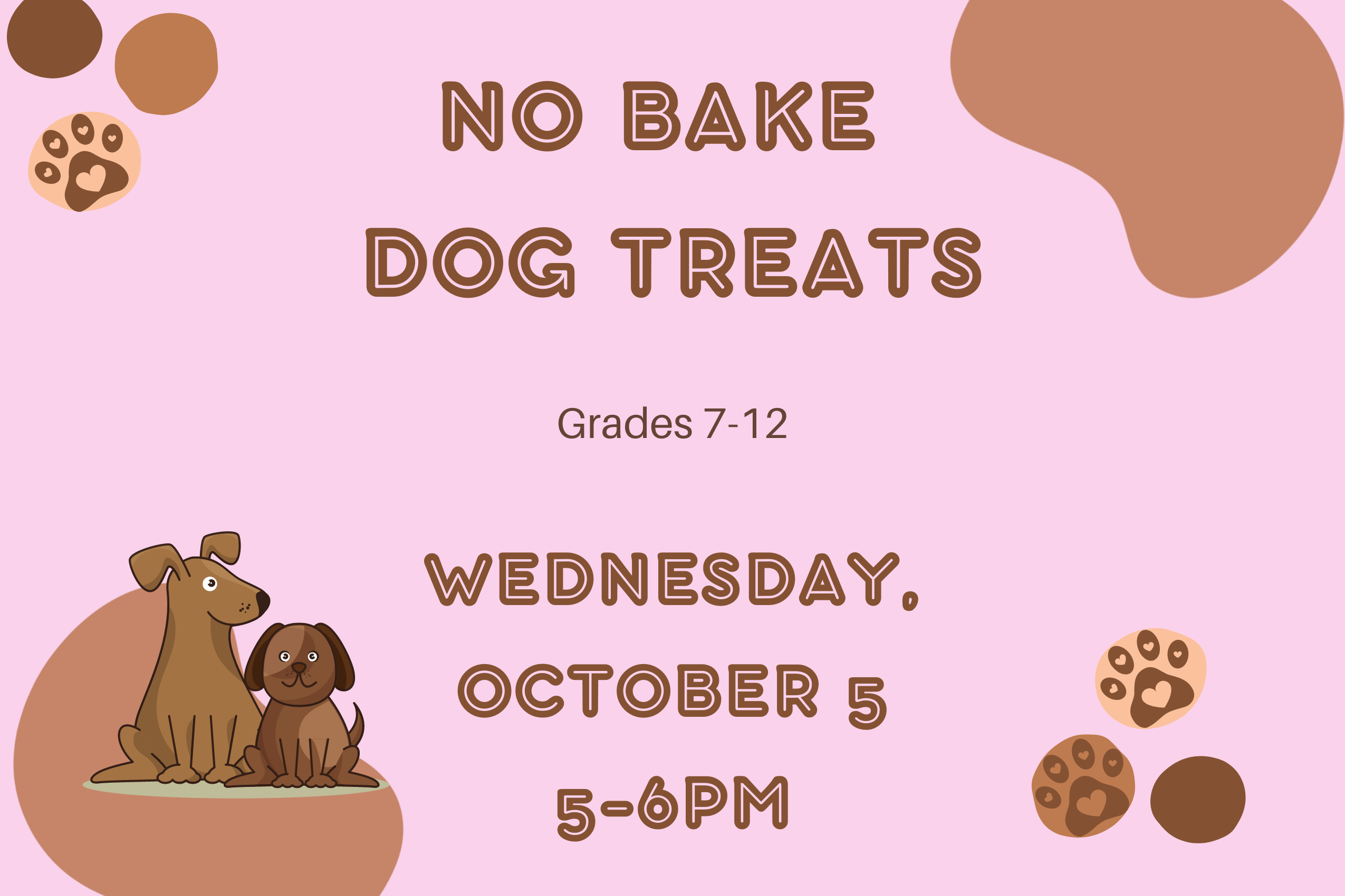 Program flyer with the following text, "No Bake Dog Treats. Grades 7-12. Wednesday, October 5. 5:00-6:00pm."