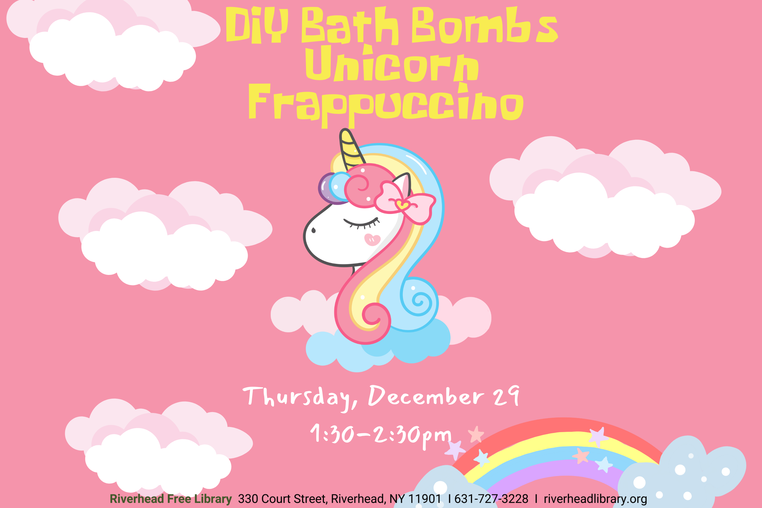 Program flyer with the following text, "DIY Bath Bombs. Unicorn Frappuccino. Thursday, December 29. 1:30-2:30pm."
