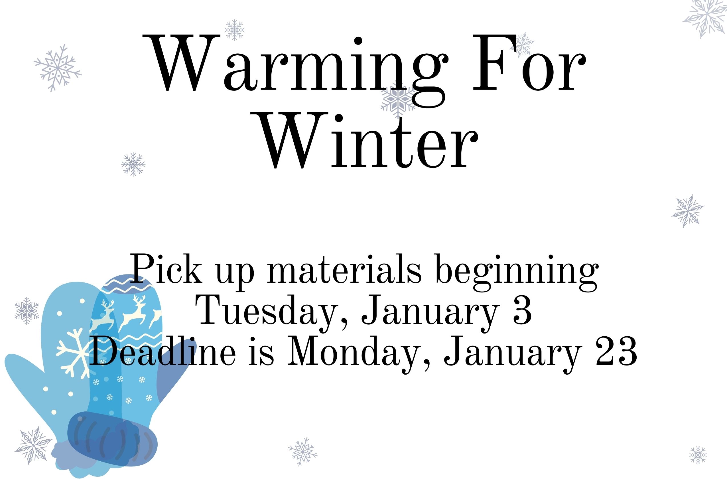 Graphic of blue mittens. Top Text: Warming For Winter. Bottom Text: Pick up materials beginning Tuesday, January 3. Deadline is Monday, January 23.